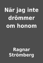 När jag inte drömmer om honom by…