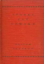 Sparks fly upward, a novel by Oliver La…