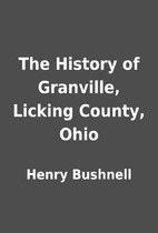 The History of Granville, Licking County,…