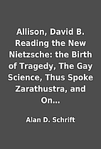 Allison, David B. Reading the New Nietzsche:…