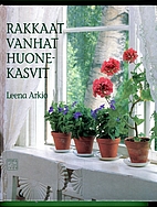 Rakkaat vanhat huonekasvit : ikkunapuutarhan…