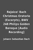 Rejoice! Bach Christmas Oratorio (Excerpts),…