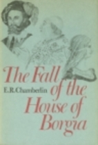 The Fall of the House of Borgia by E. R.…