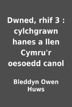 Dwned, rhif 3 : cylchgrawn hanes a llen…