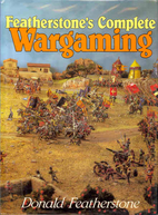 Featherstone's Complete Wargaming by Donald…