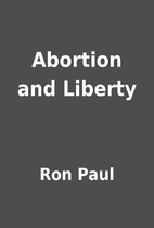 Abortion and Liberty by Ron Paul