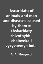 Ascaridata of animals and man and diseases…