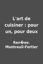 L'art de cuisiner : pour un, pour deux by…