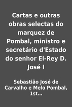 Cartas e outras obras selectas do marquez de…