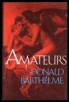 Amateurs by Donald Barthelme