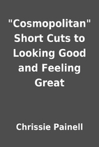 Cosmopolitan Short Cuts to Looking Good…