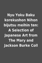 Nyu Yoku Baku korekushon Nihon bijutsu…