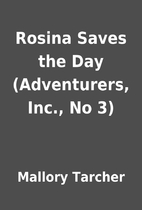 Rosina Saves the Day (Adventurers, Inc., No…