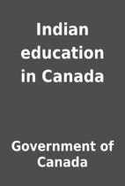 Indian education in Canada by Government of…