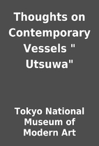 Thoughts on Contemporary Vessels Utsuwa…