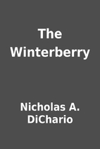 The Winterberry by Nicholas A. DiChario