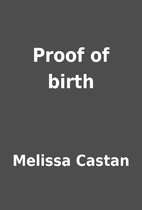 Proof of birth by Melissa Castan