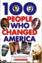 100 People Who Changed America by Russell…