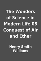 The Wonders of Science in Modern Life 08…