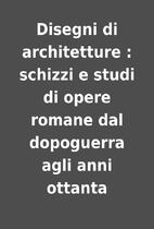 Disegni di architetture : schizzi e studi di…
