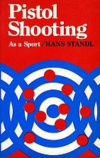 Pistol Shooting as a Sport by Hans Standl