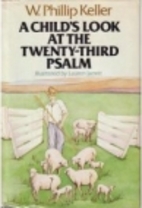 A Child's Look at the 23rd Psalm by Phillip…