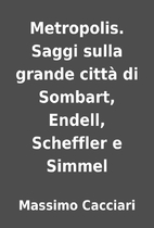 Metropolis. Saggi sulla grande città di…