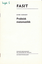 Praktisk matematikk : Fasit by Arne Nordby