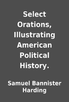 Select Orations, Illustrating American…