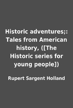Historic adventures;: Tales from American…
