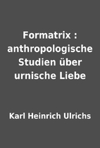 Formatrix : anthropologische Studien über…