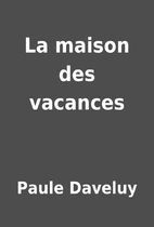 La maison des vacances by Paule Daveluy