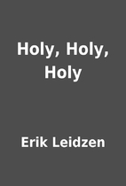 Holy, Holy, Holy by Erik Leidzen