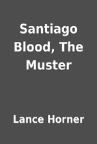 Santiago Blood, The Muster by Lance Horner