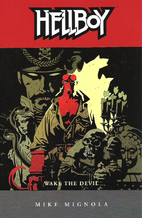 Hellboy: Wake the Devil by Mike Mignola