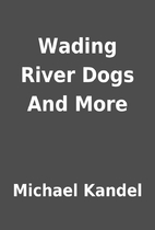 Wading River Dogs And More by Michael Kandel