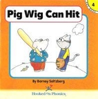 Pig Wig Can Hit (Hooked on Phonics, Book 4)…