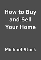 How to Buy and Sell Your Home by Michael…
