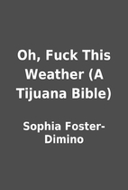Oh, Fuck This Weather (A Tijuana Bible) by…
