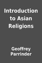 Introduction to Asian Religions by Geoffrey…