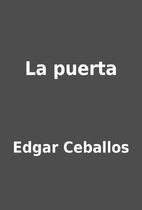 La puerta by Edgar Ceballos