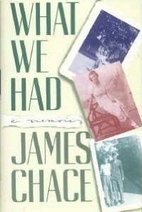 What We Had: A Memoir by James Chace