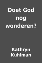 Doet God nog wonderen? by Kathryn Kuhlman