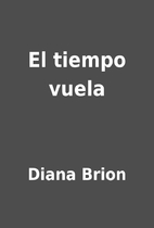 El tiempo vuela by Diana Brion