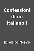 Confessioni di un italiano I by Ippolito…