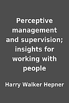 Perceptive management and supervision;…