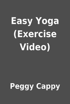 Easy Yoga (Exercise Video) by Peggy Cappy