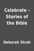 Celebrate - Stories of the Bible by Deborah…