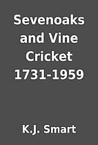 Sevenoaks and Vine Cricket 1731-1959 by K.J.…