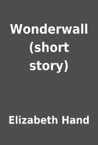 Wonderwall (short story) by Elizabeth Hand